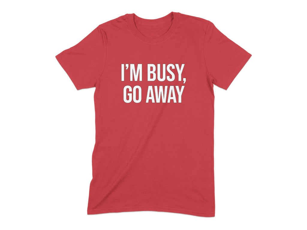 I'm Busy Go Away Statement T-Shirt product