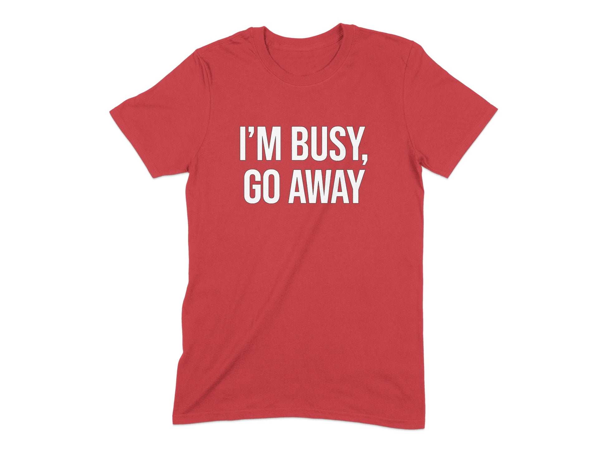 I'm Busy Go Away Statement T-Shirt product