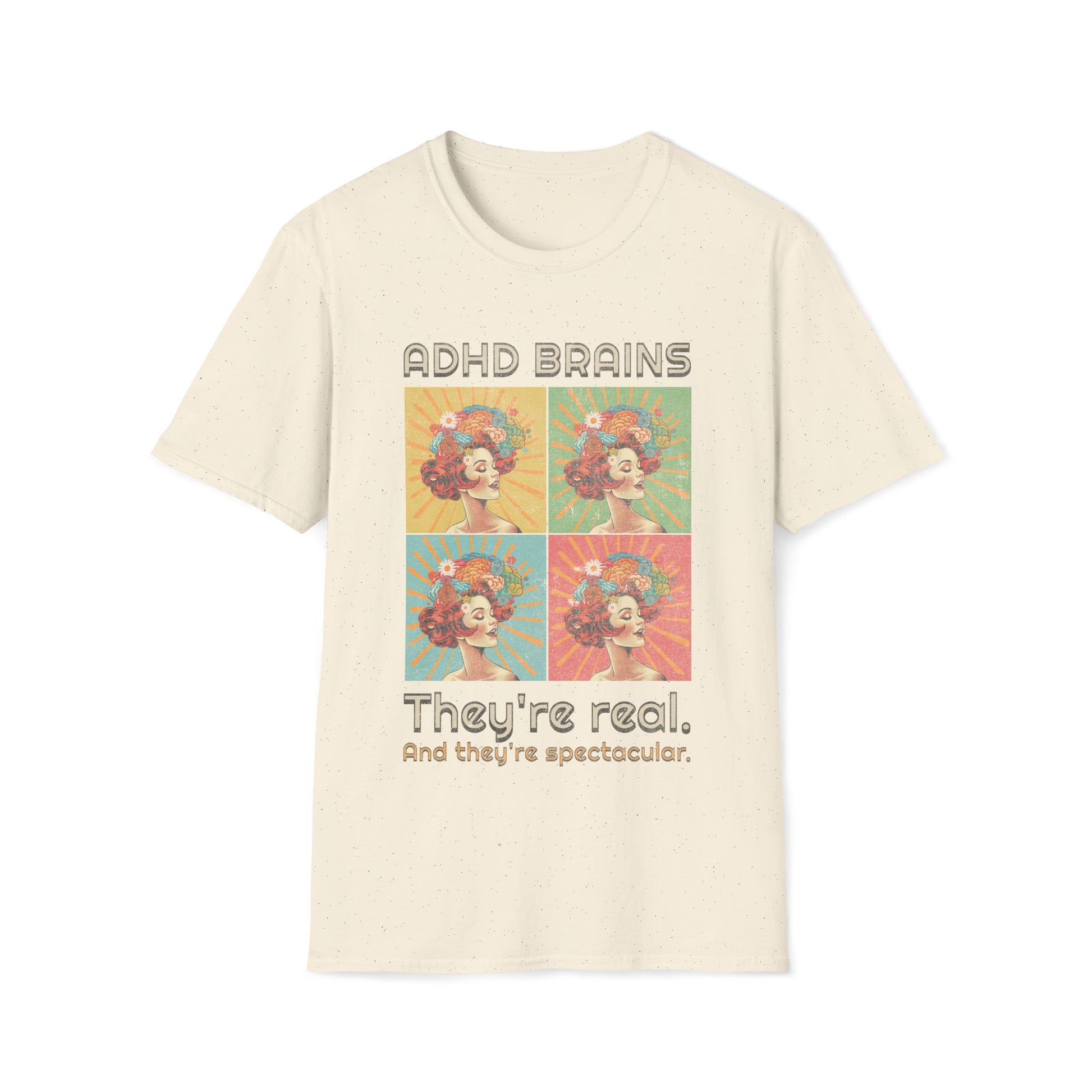 ADHD Brains Neurodiversity They're Real And They're Spectacular Unisex Soft Tee