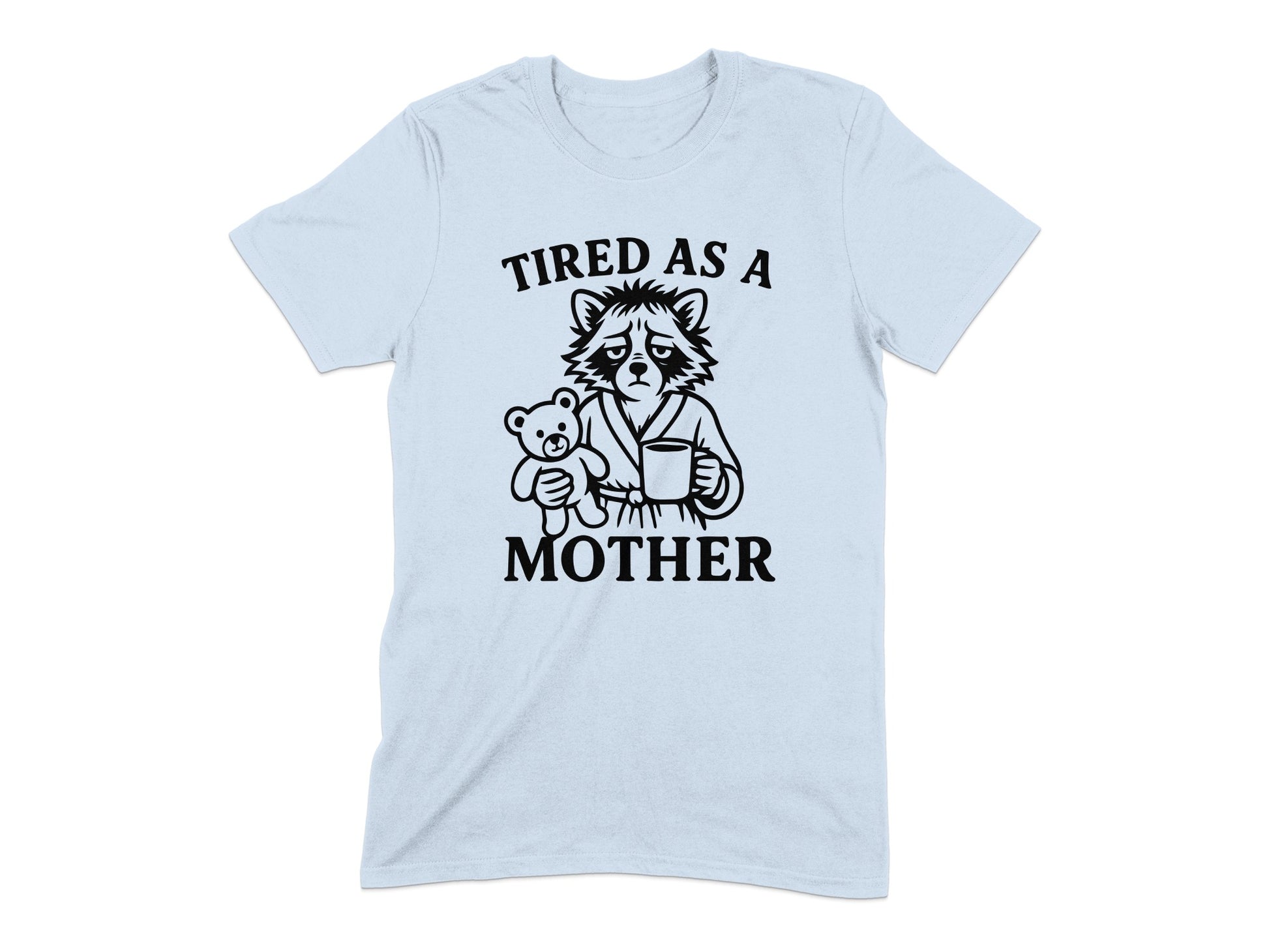 Tired As A Mother Funny Graphic Tee Shirt product