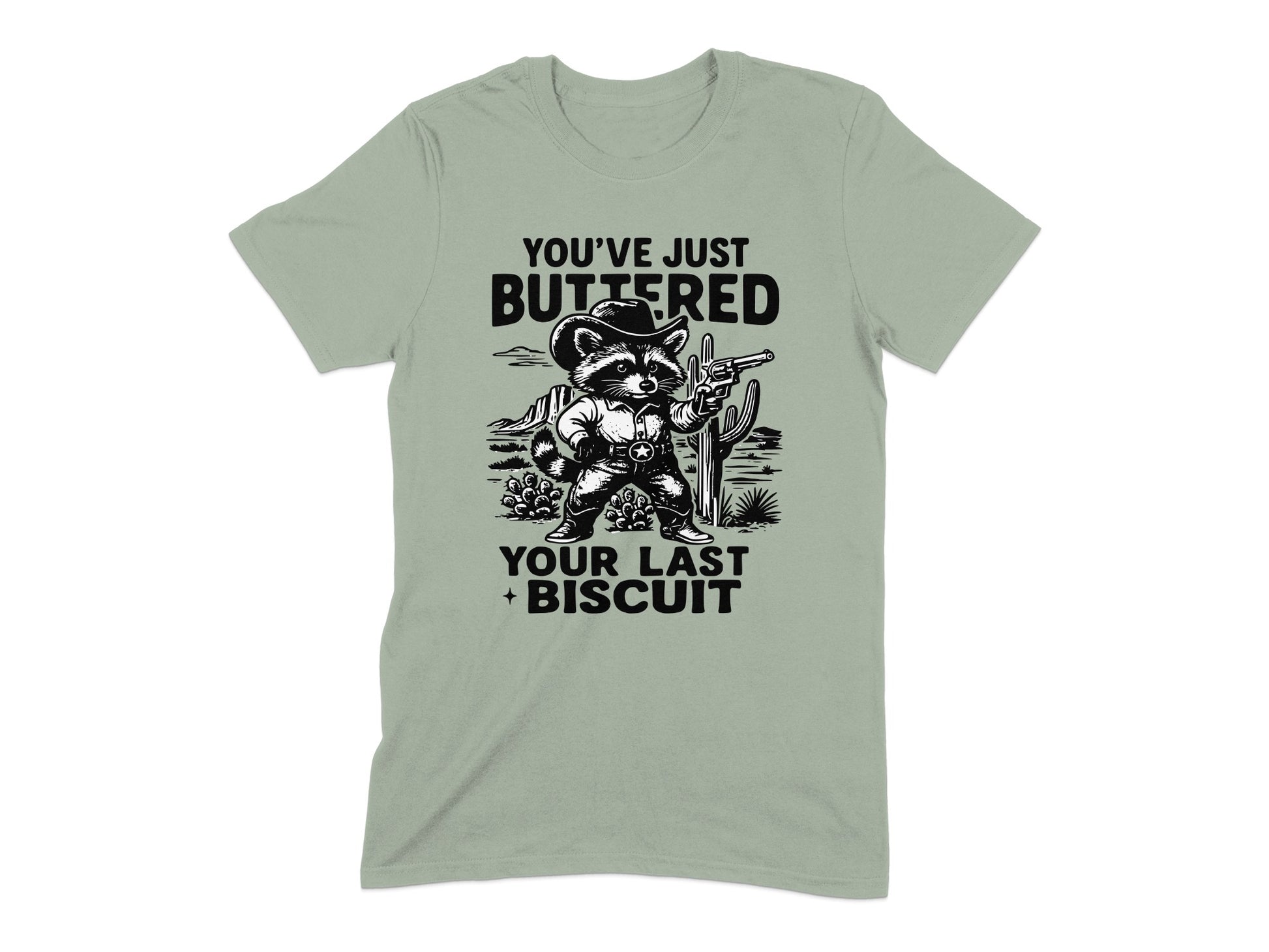 You've Just Buttered Your Last Biscuit T-shirt product