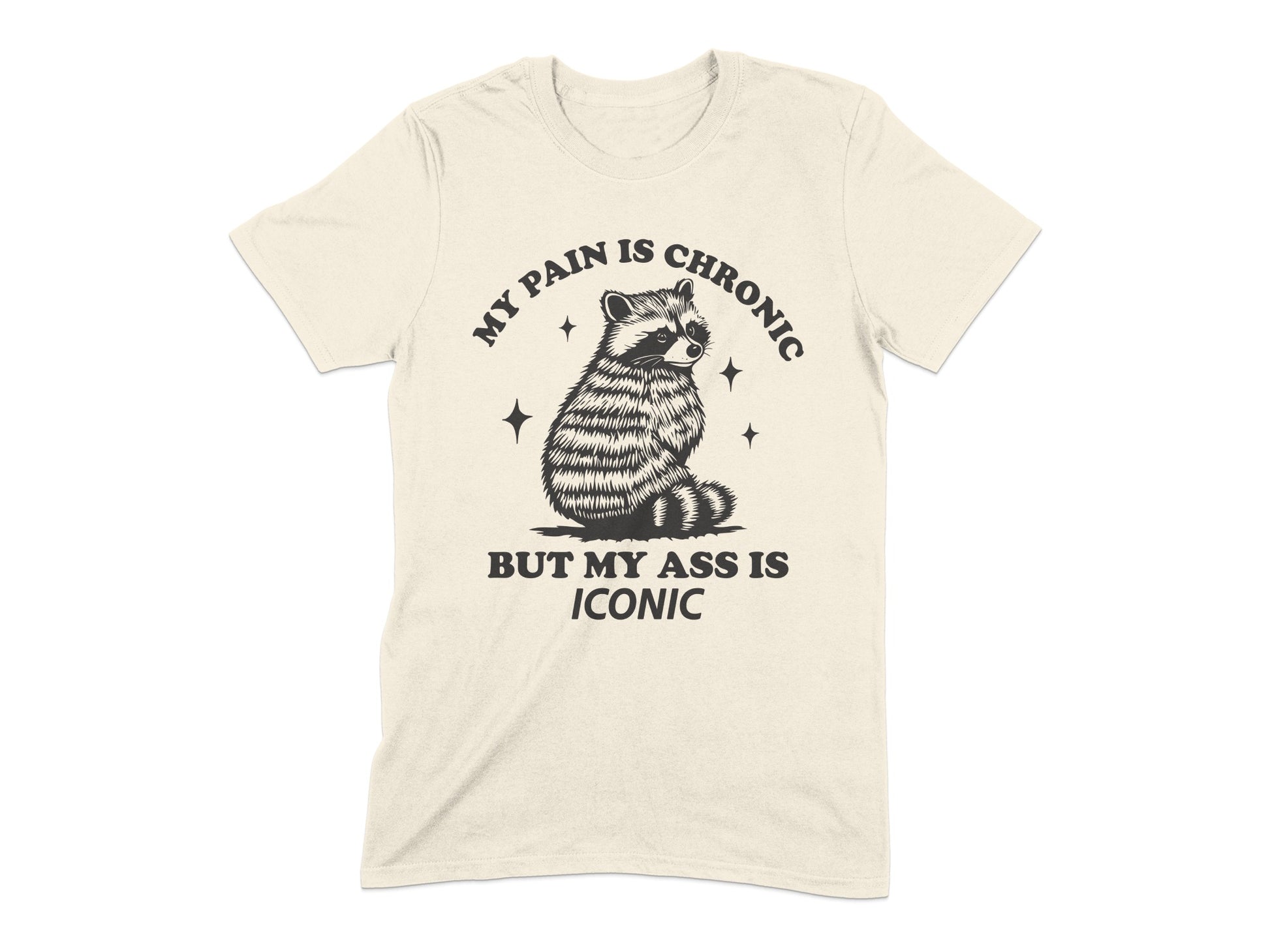 My Pain Is Chronic But My Ass Is Iconic Shirt Product