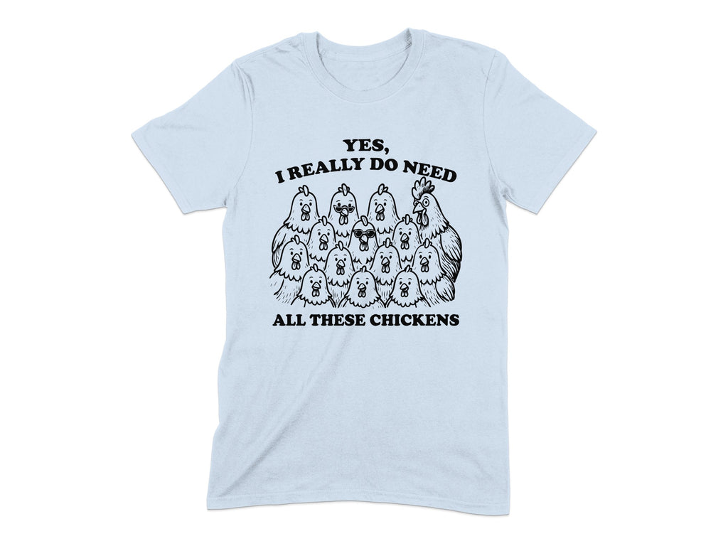 Yes I Really Do Need All These Chickens product type