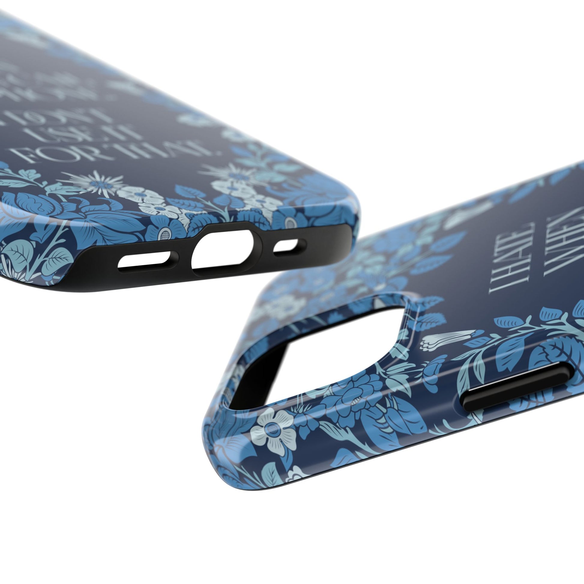 Funny Tough Phone Cases, Beautiful Blue Floral Design with Snarky Quote, Unique Phone Cover, Gift for Friends, Snarky Accessory