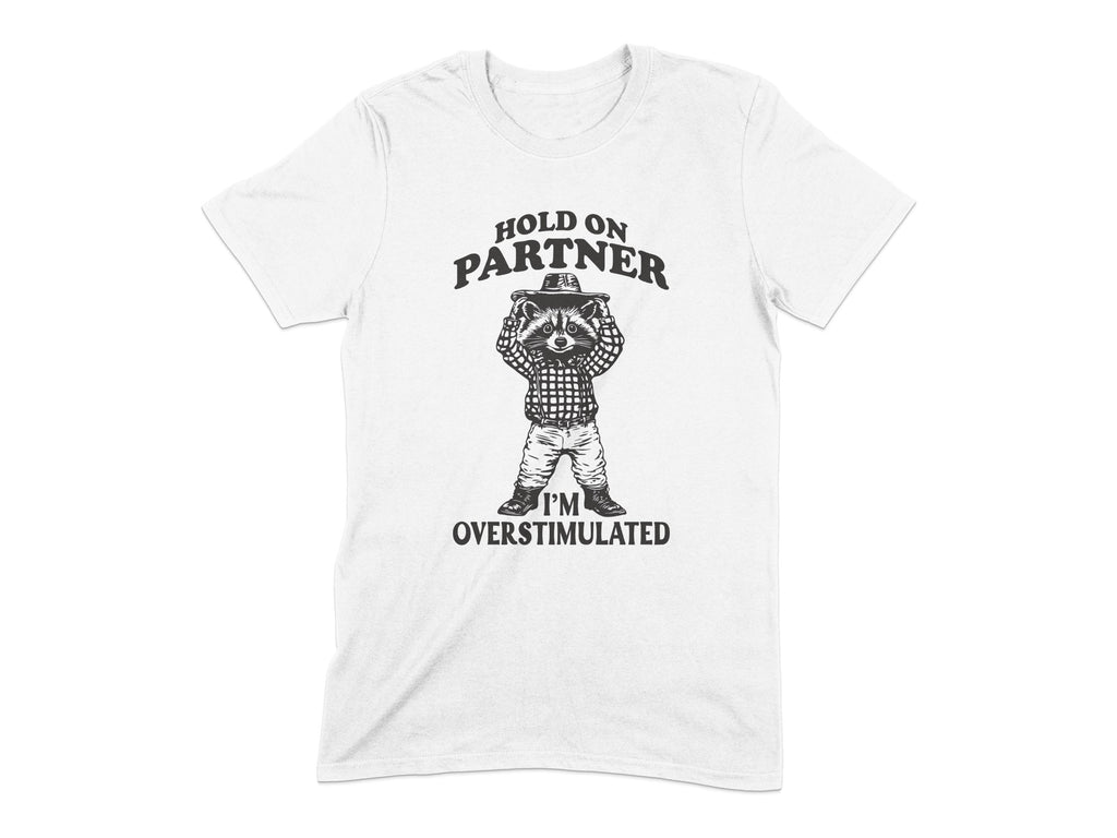 Hold On Partner I'm Overstimulated T-shirt product
