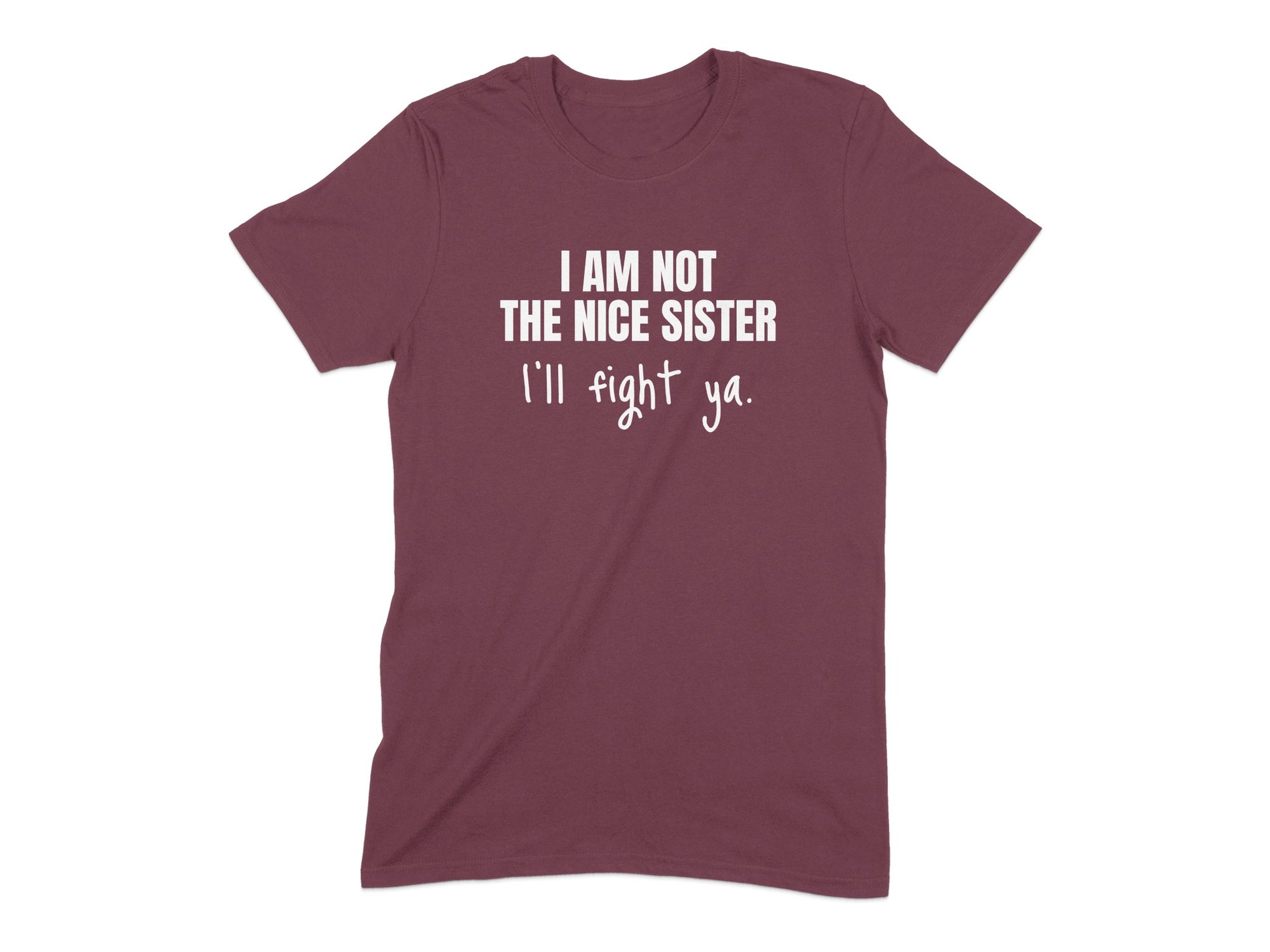 I Am Not The Nice Sister I'll Fight Ya product type
