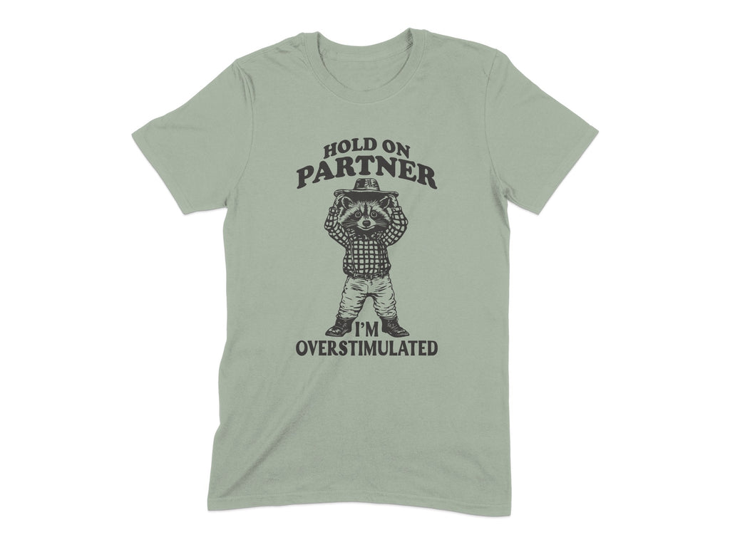 Hold On Partner I'm Overstimulated T-shirt product