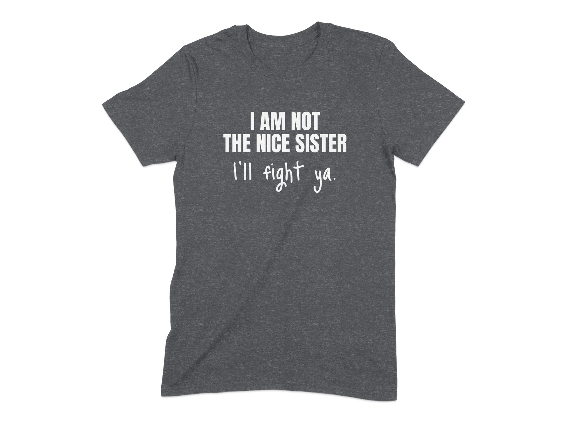 I Am Not the Nice Sister I'll Fight Ya T-shirt product