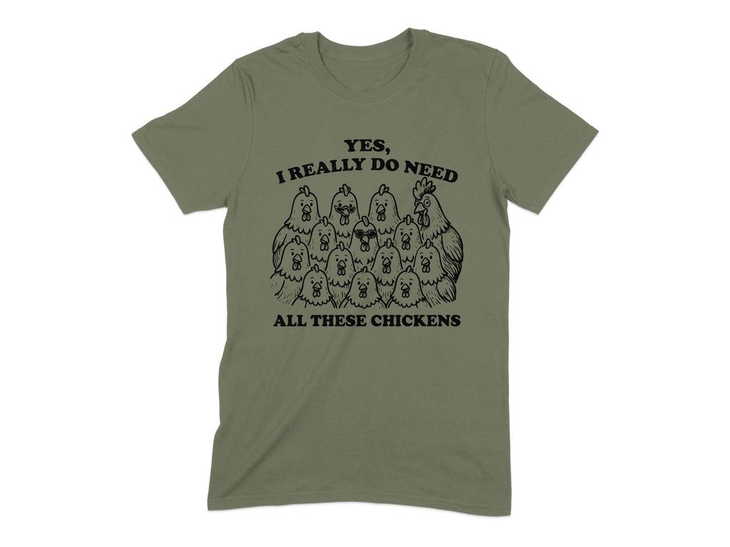 Yes I Really Do Need All These Chickens t-shirt product type