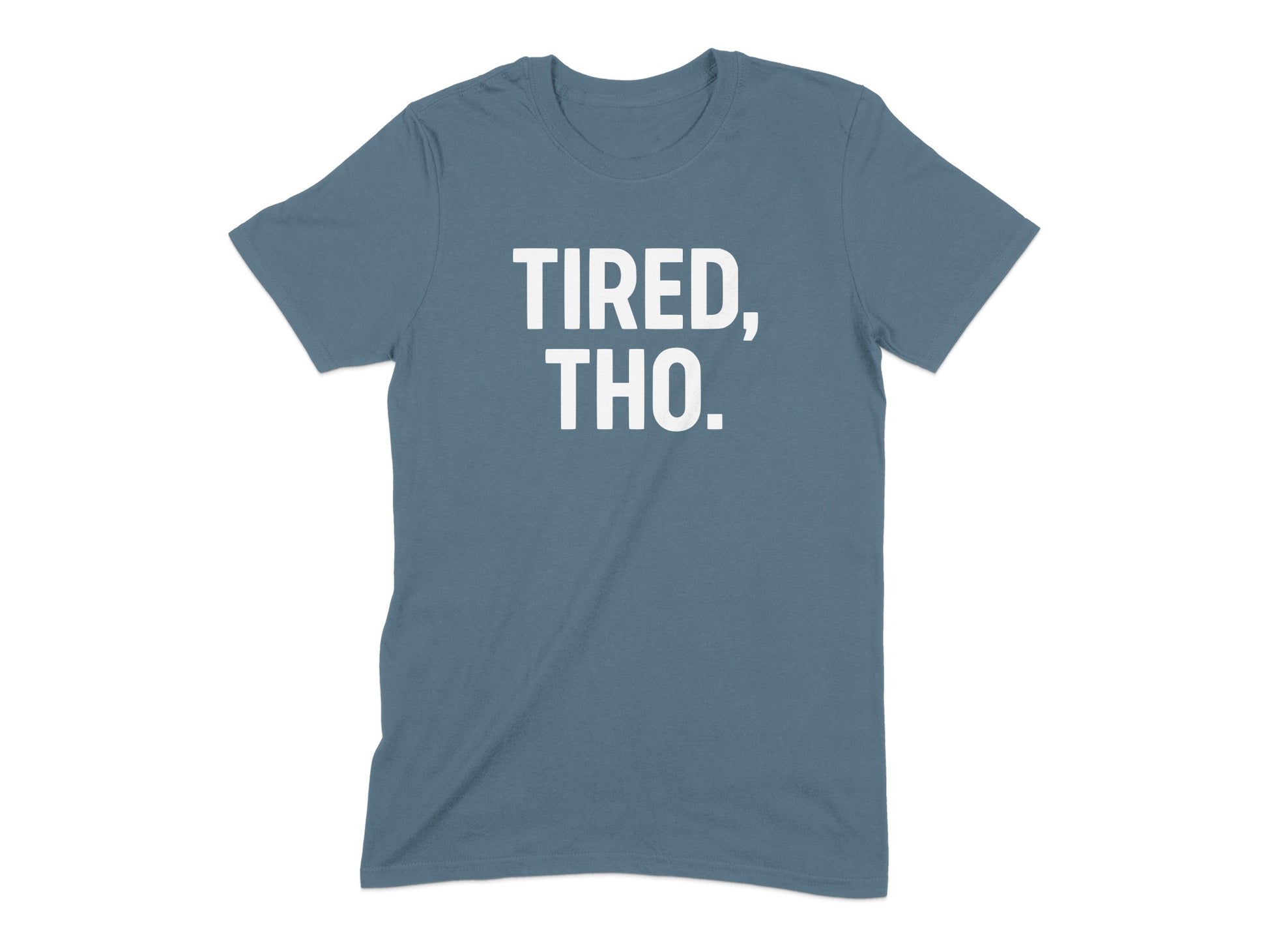 Tired Tho Statement Tee for Casual Comfort product type