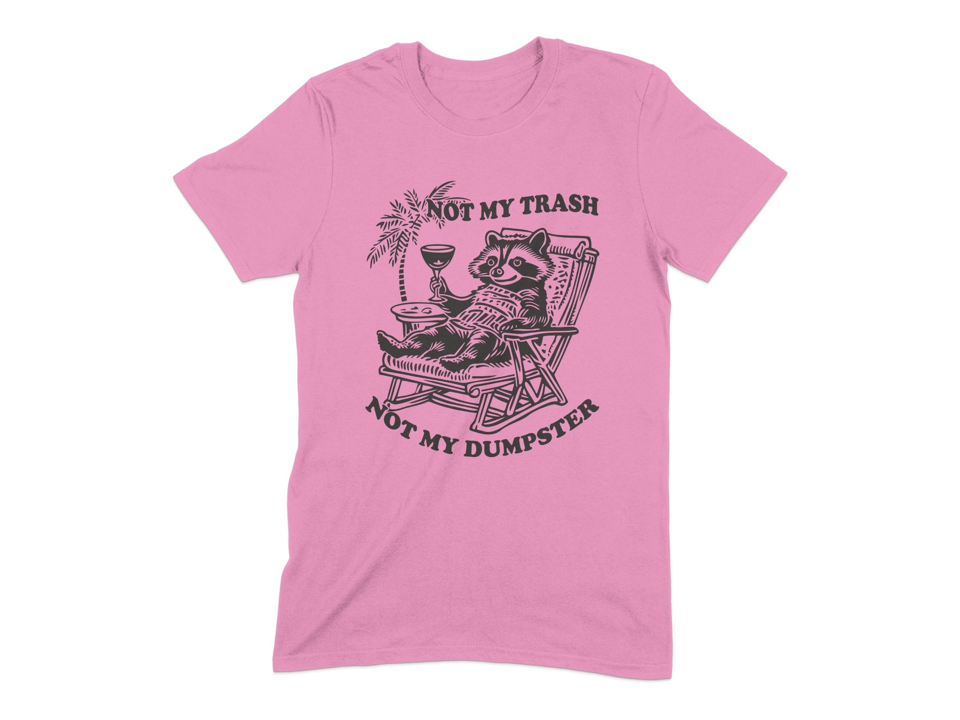 Not My Trash Not My Dumpster Pink T-shirt product type