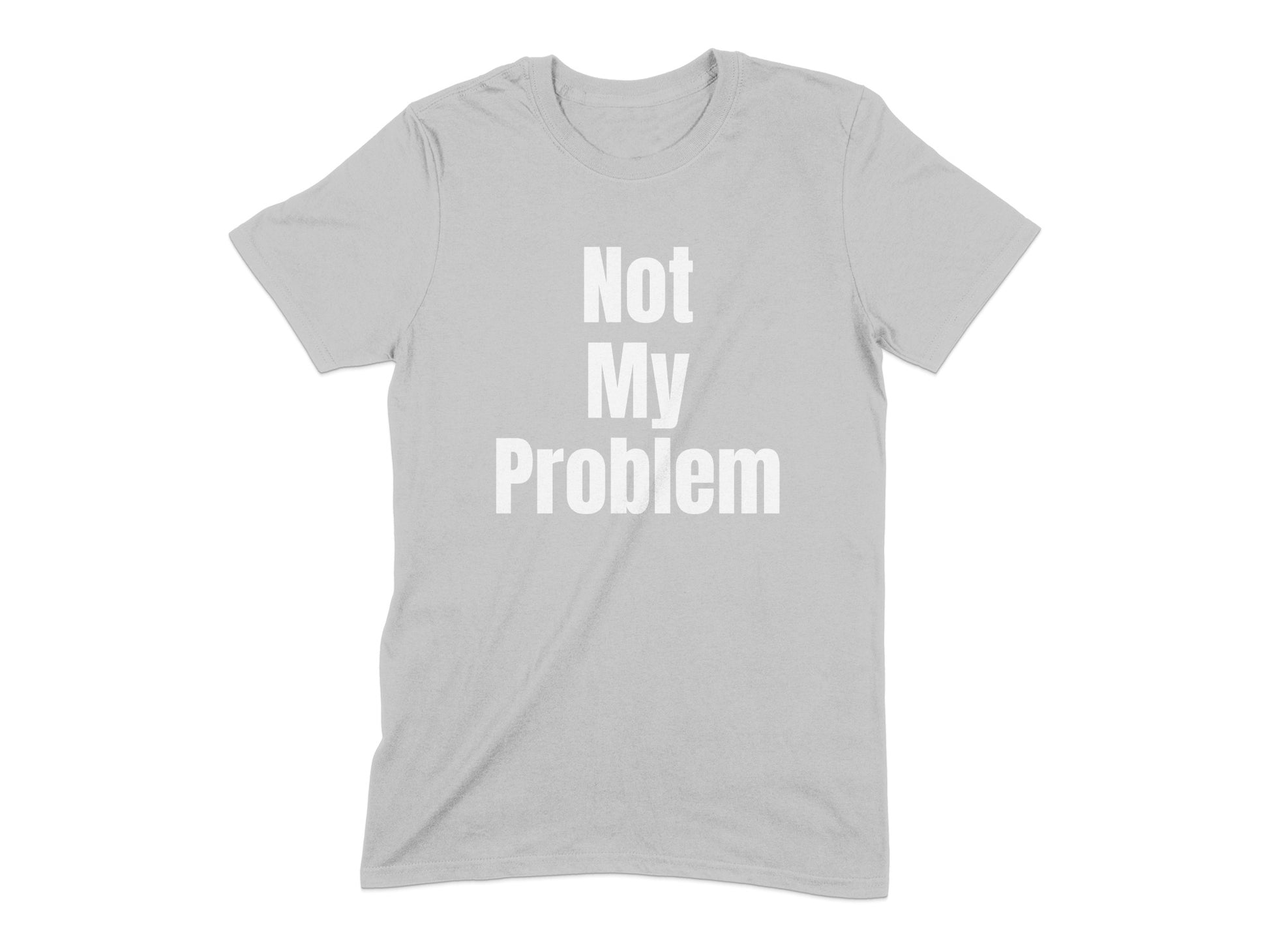 Not My Problem Statement Grey T-Shirt product