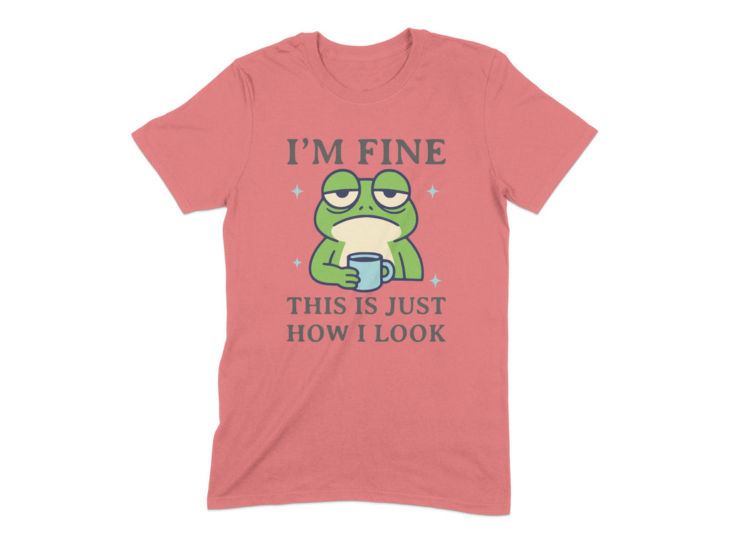 I'm Fine This Is Just How I Look Graphic T-Shirt product type