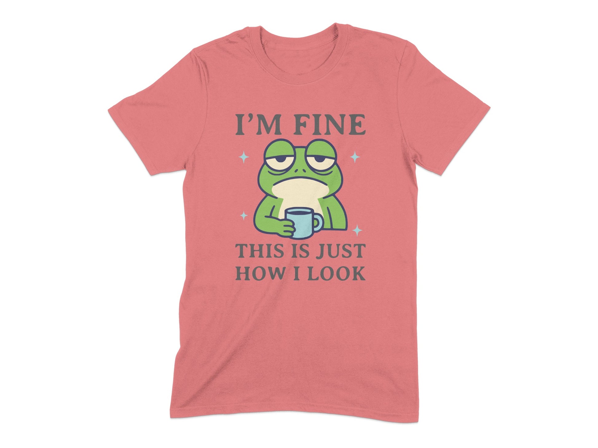I'm Fine This Is Just How I Look Graphic T-Shirt product type