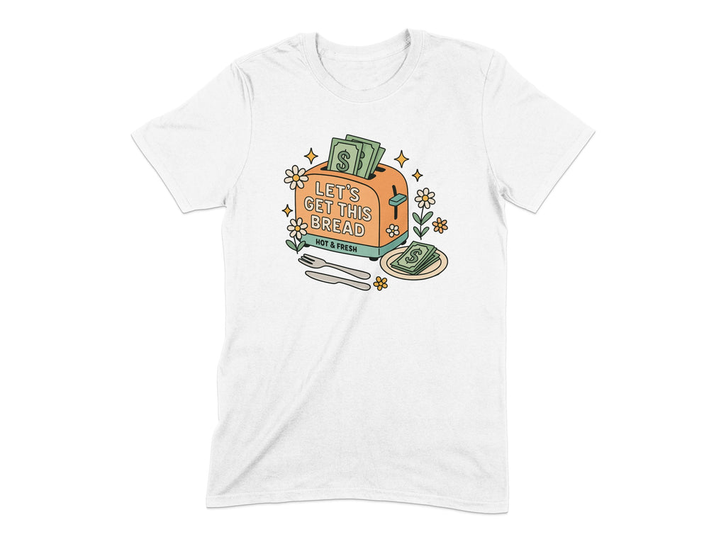 Let's Get This Bread Hot and Fresh T-shirt product