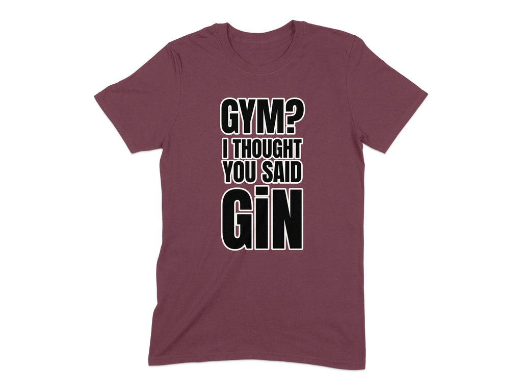Gym I Thought You Said Gin Funny Statement Shirt product type