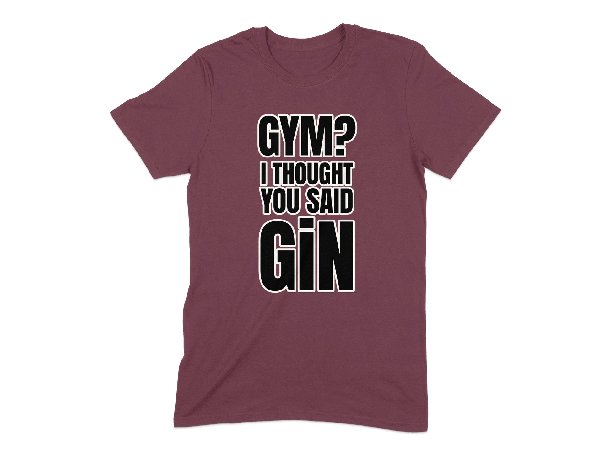 Gym I Thought You Said Gin Funny Statement Shirt product type