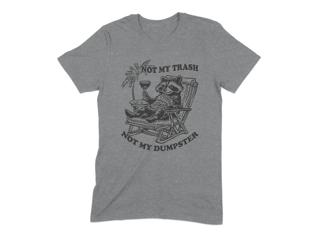 Not My Trash Not My Dumpster Graphic Tee Shirt product type
