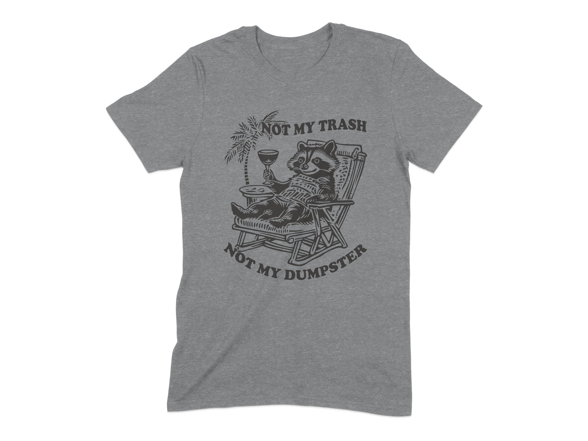 Not My Trash Not My Dumpster Graphic Tee Shirt product type