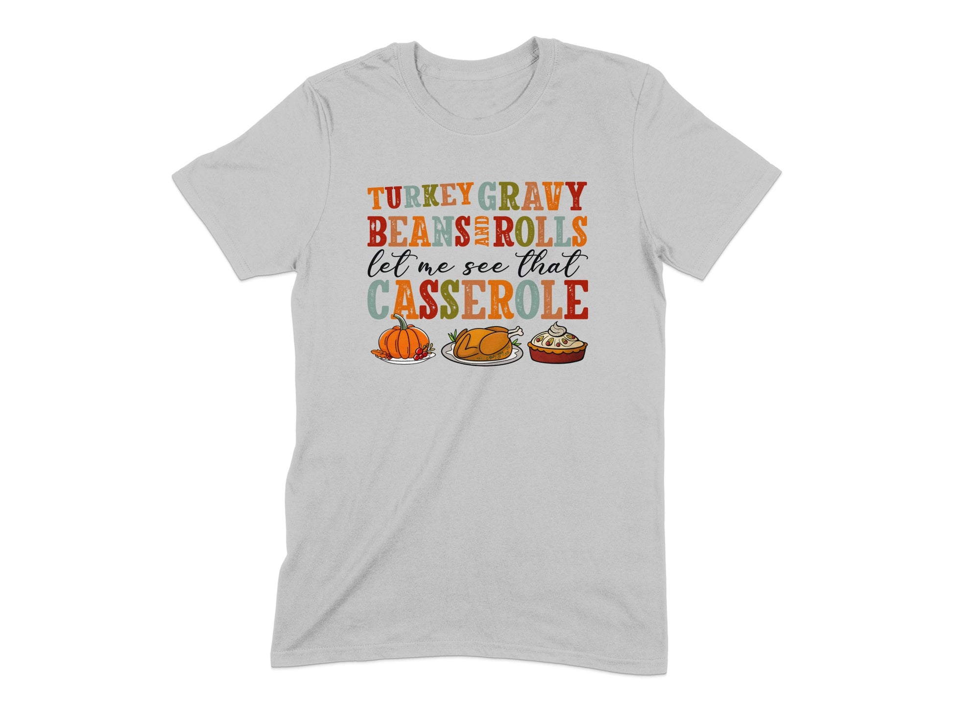 Turkey Gravy Beans Rolls Casserole T Shirt product type
