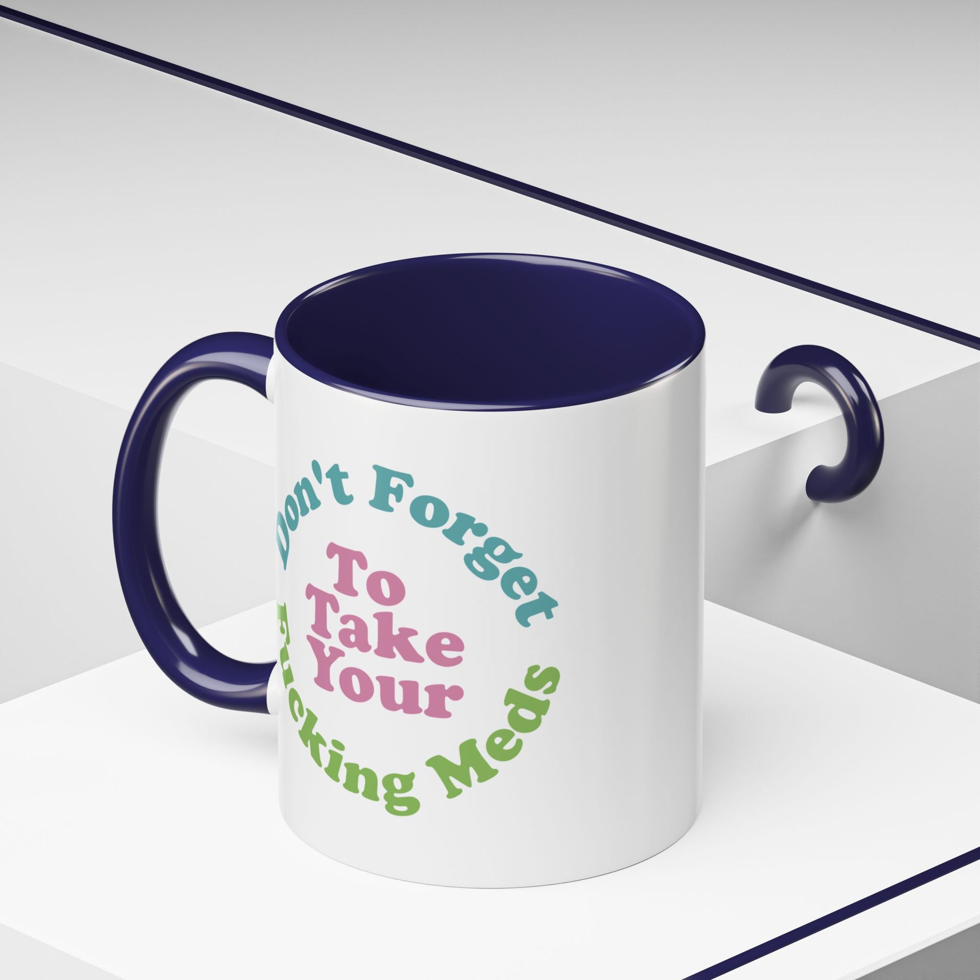 Funny Medication Reminder Coffee Mug – 11 oz & 15 oz