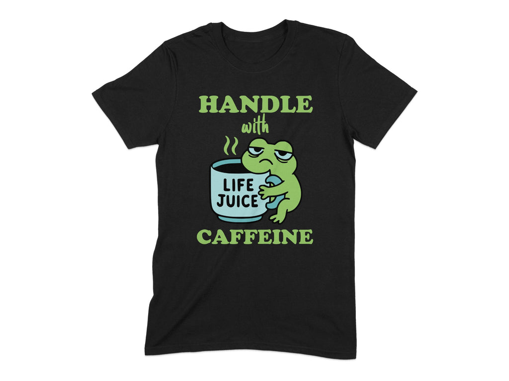 Handle With Caffeine Life Juice Funny T-Shirt product type