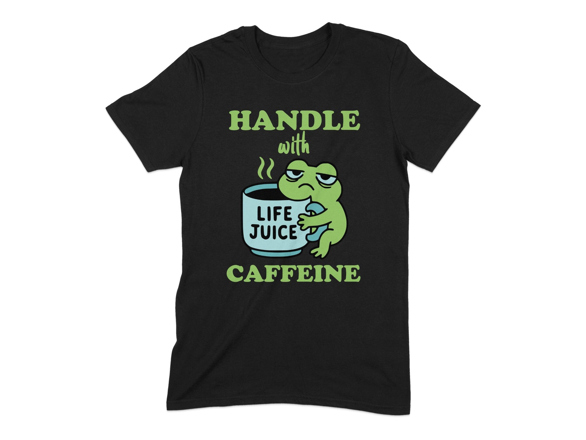 Handle With Caffeine Life Juice Funny T-Shirt product type