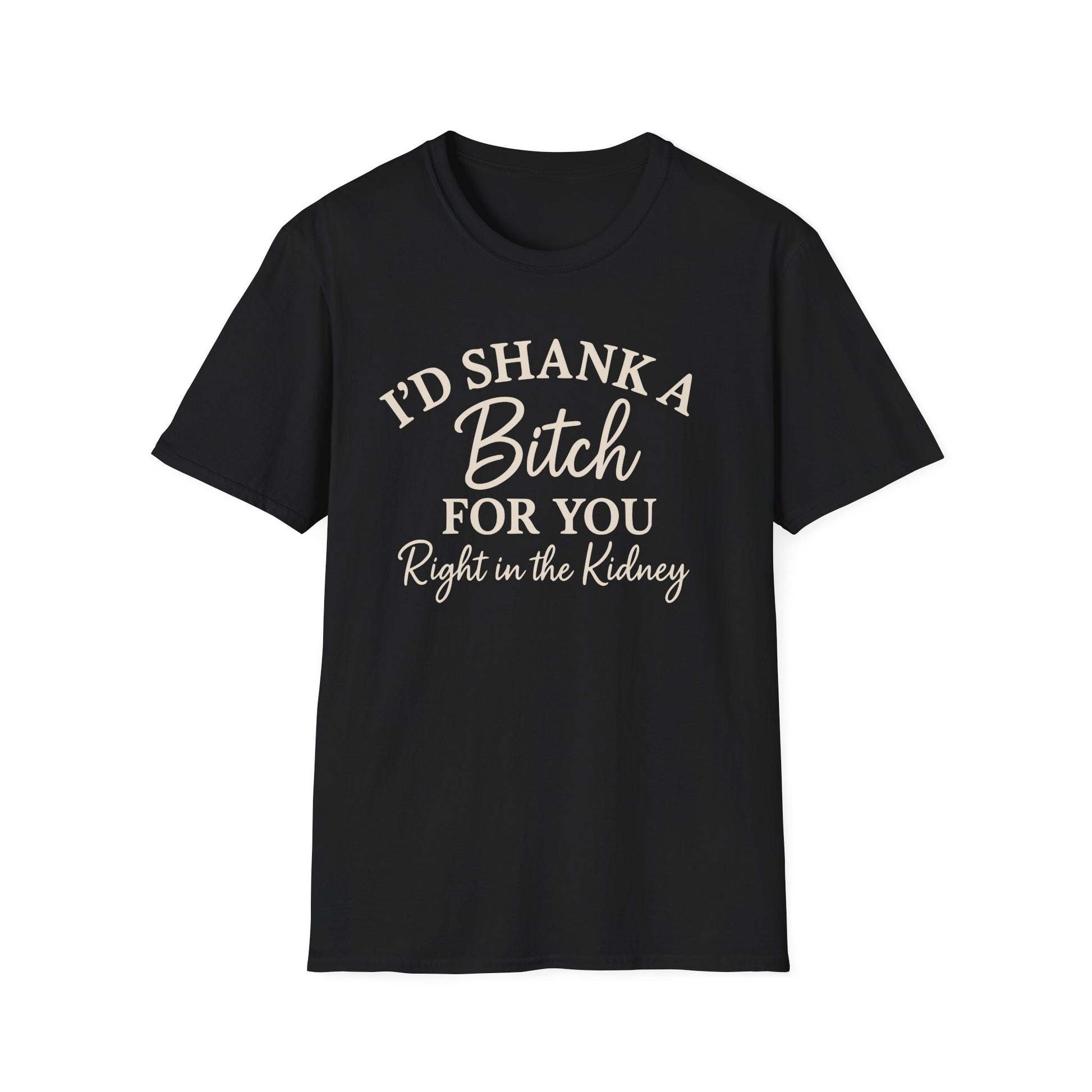 Funny Friendship Shank a Bitch For You Unisex T-Shirt