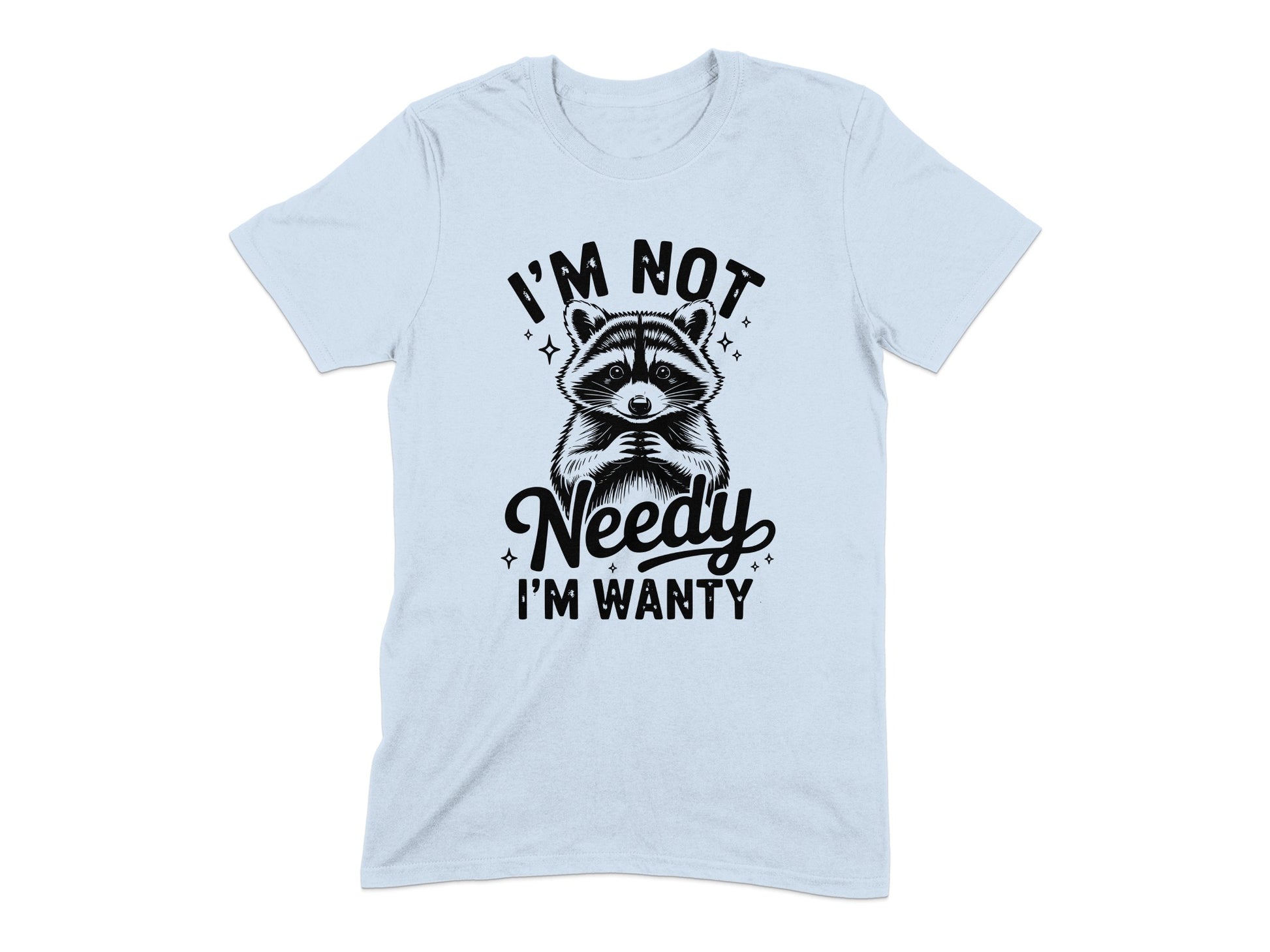 I'm Not Needy I'm Wanty Raccoon Graphic T-shirt product type