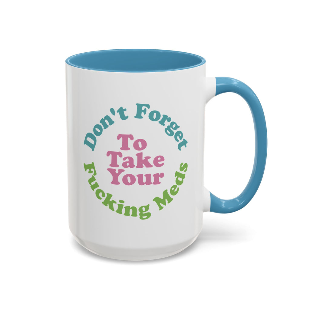 Funny Medication Reminder Coffee Mug – 11 oz & 15 oz
