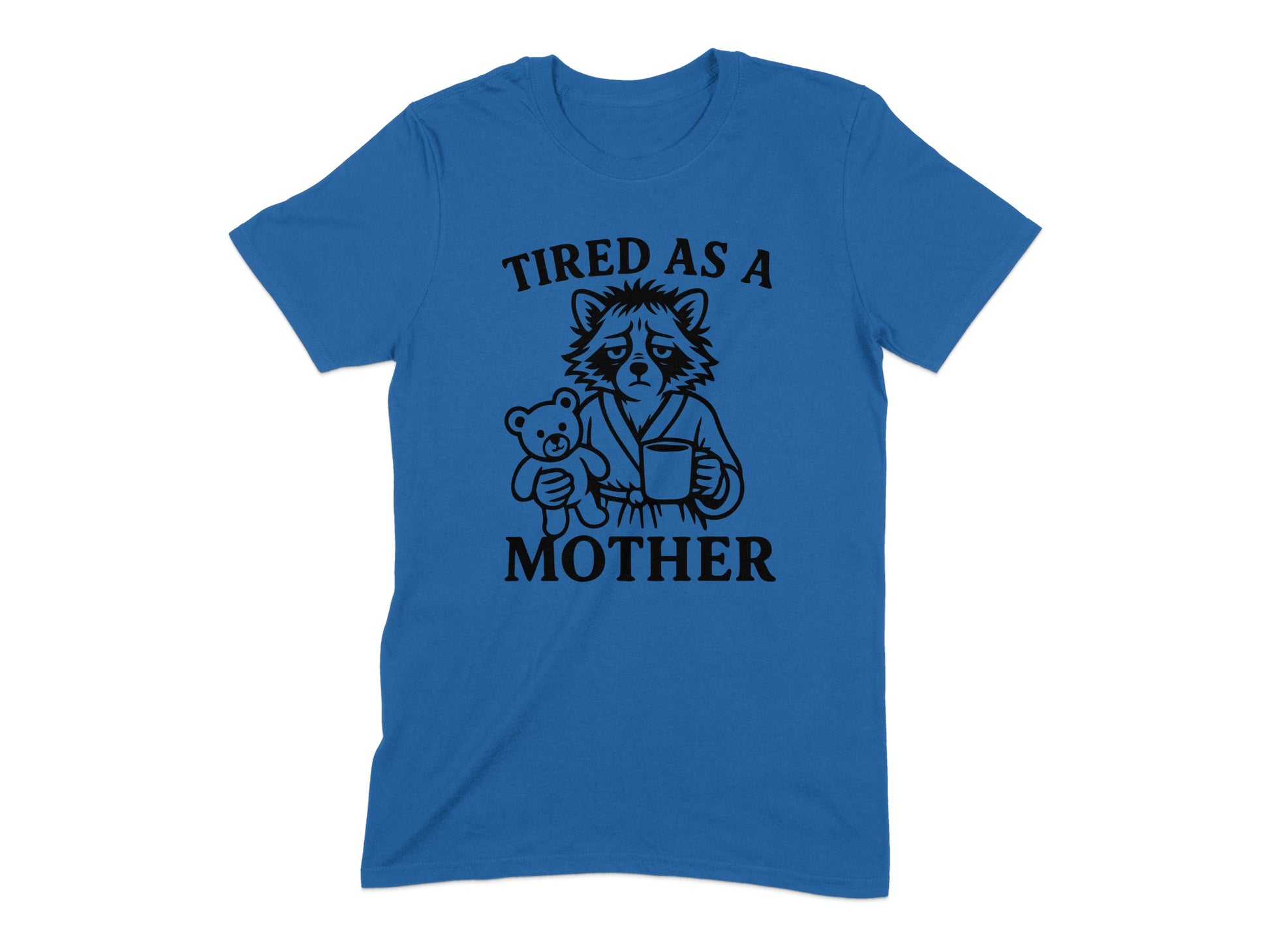 Tired As A Mother Text and Graphic T-shirt product type