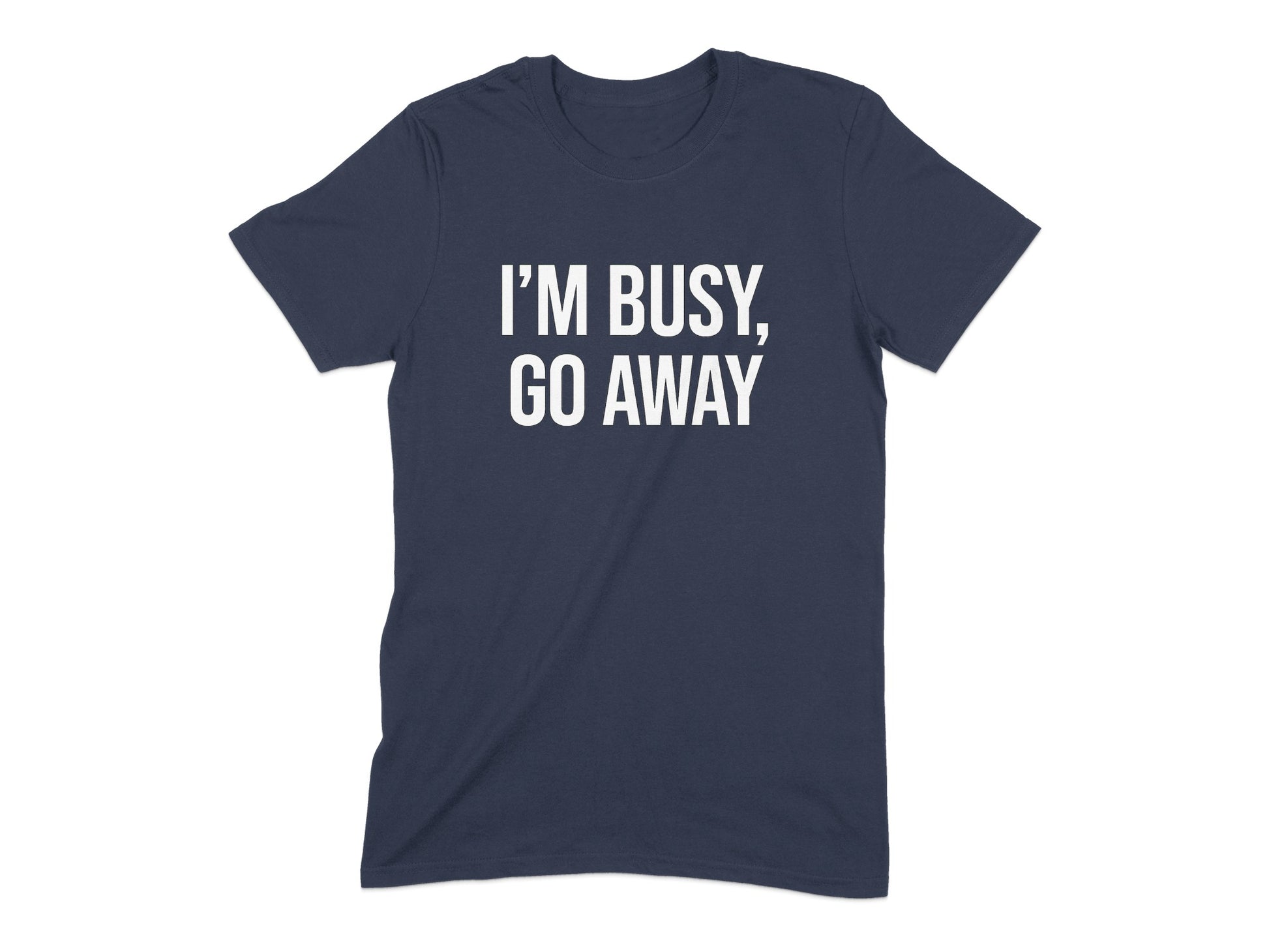 I'm Busy Go Away Statement T-shirt product type