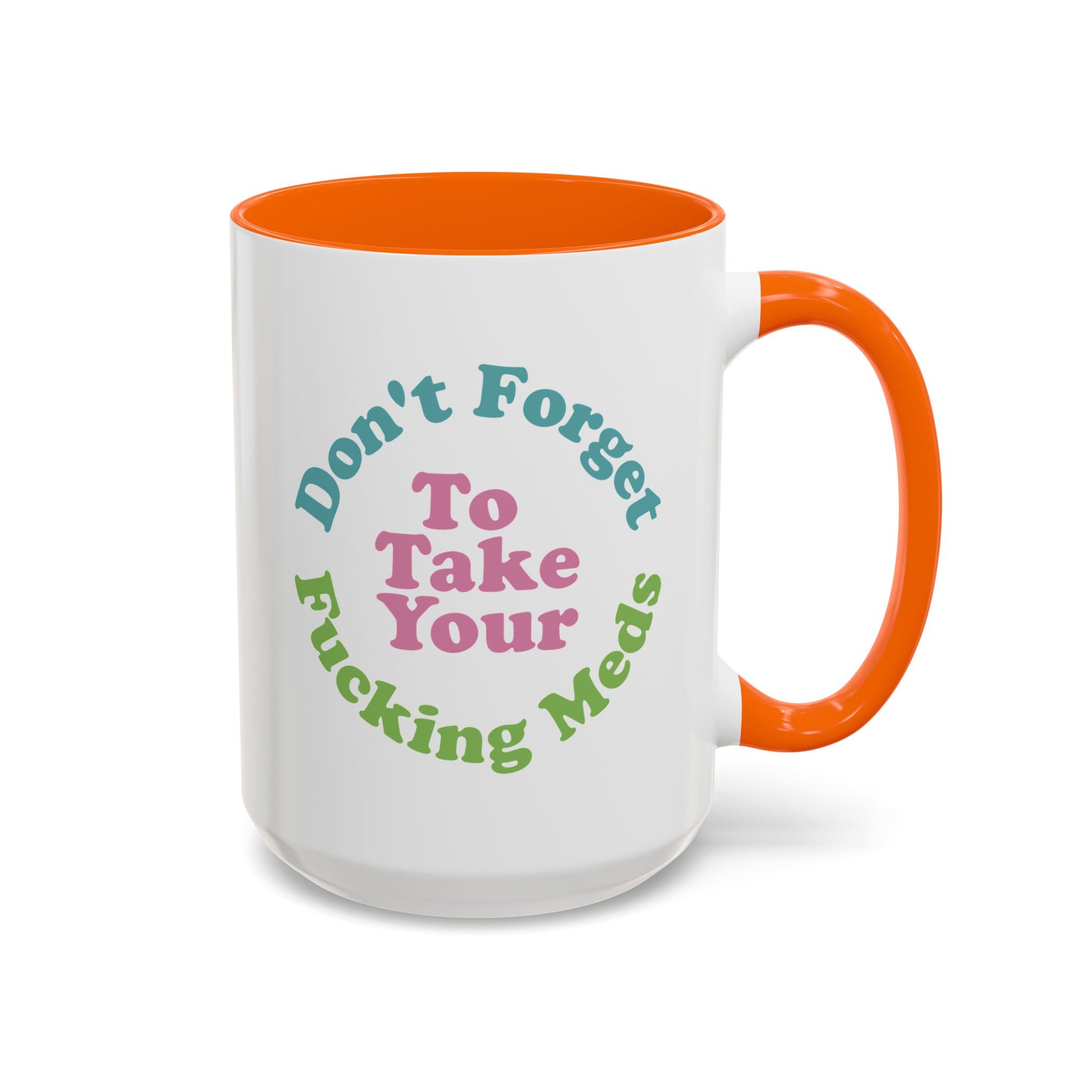 Funny Medication Reminder Coffee Mug – 11 oz & 15 oz