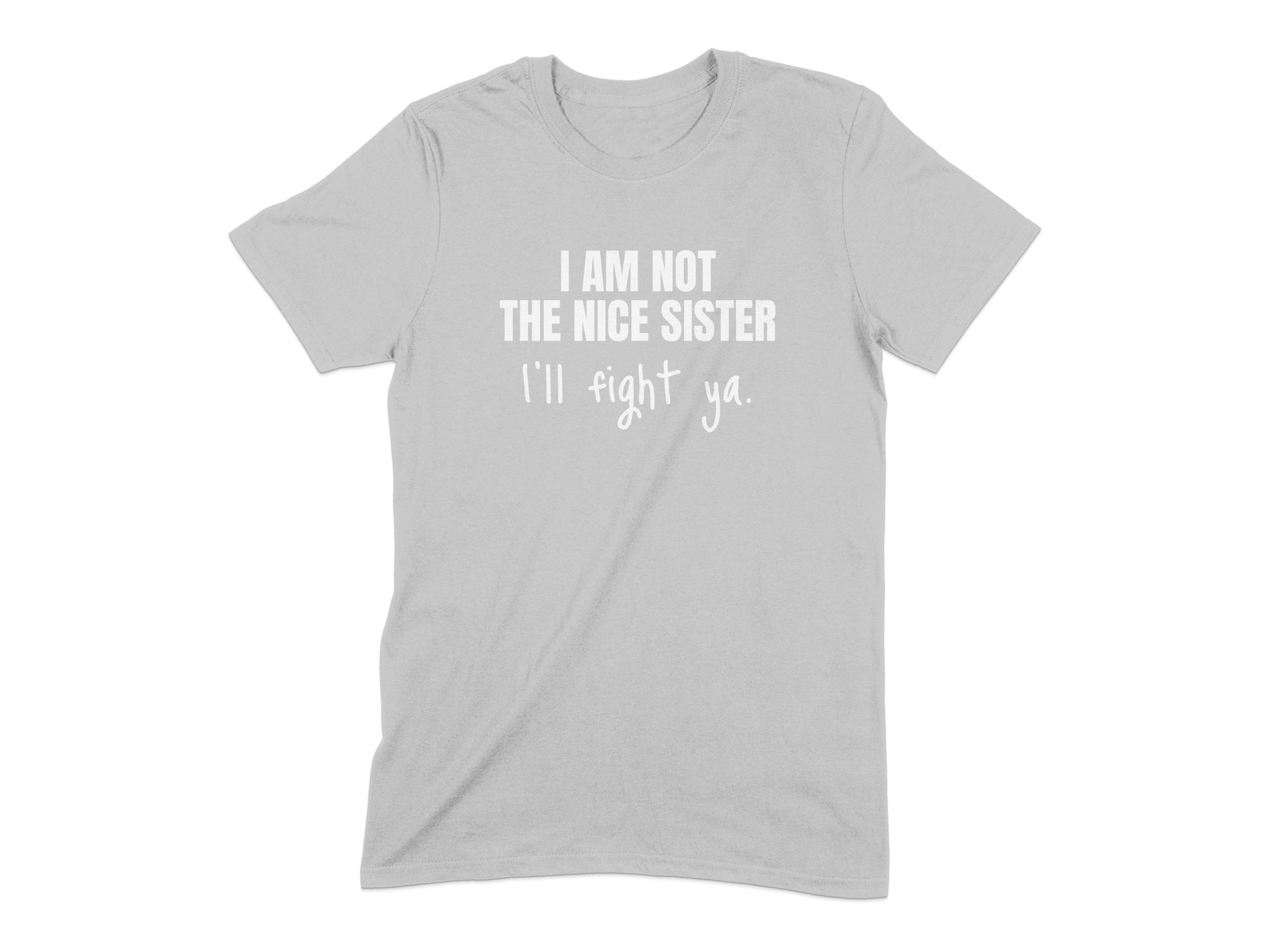 I Am Not The Nice Sister I'll Fight Ya product type