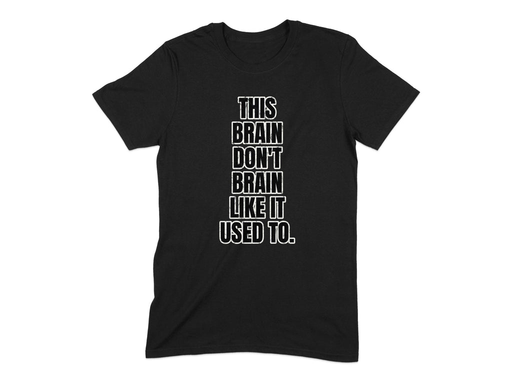 This Brain Don't Brain Like It Used To T-shirt product type