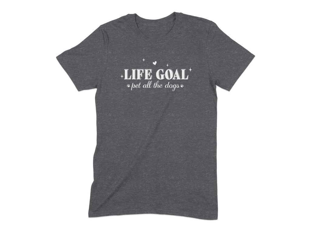 Life Goal Pet All The Dogs Text on T-Shirt product
