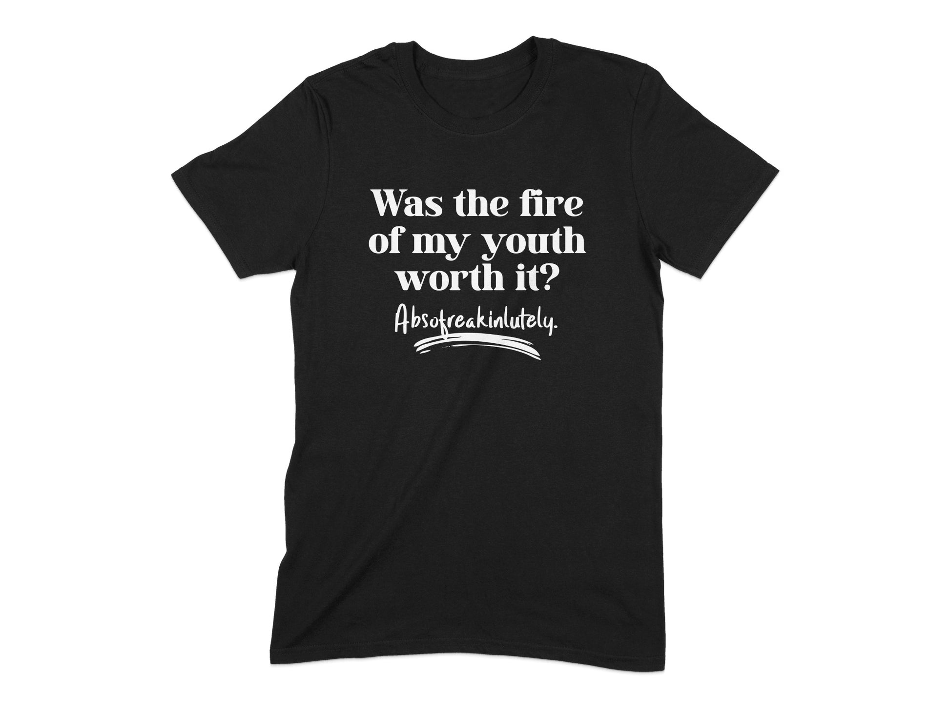 Was the fire of my youth worth it Absolutely product type