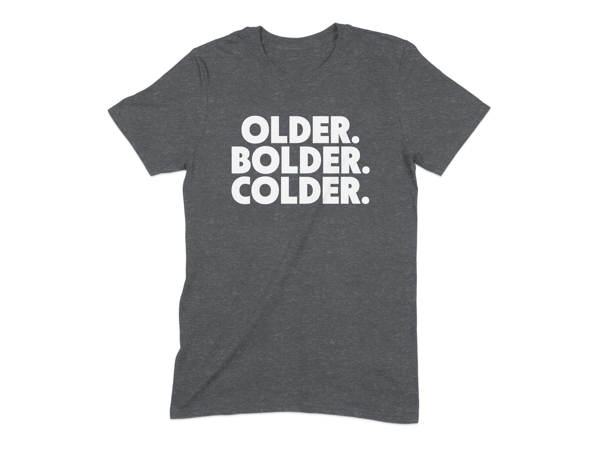 Older Bolder Colder Text Graphic Shirt product