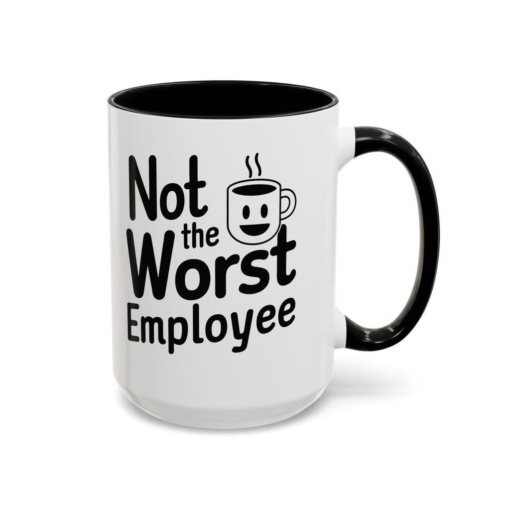 “Not the Worst Employee” Mug — Celebrating Bare Minimum Excellence Since 1970-Something – 11 oz & 15 oz