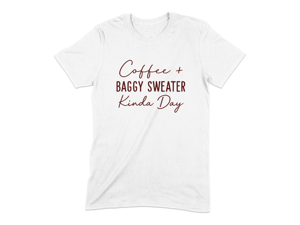 Coffee Baggy Sweater Kinda Day T-shirt product type