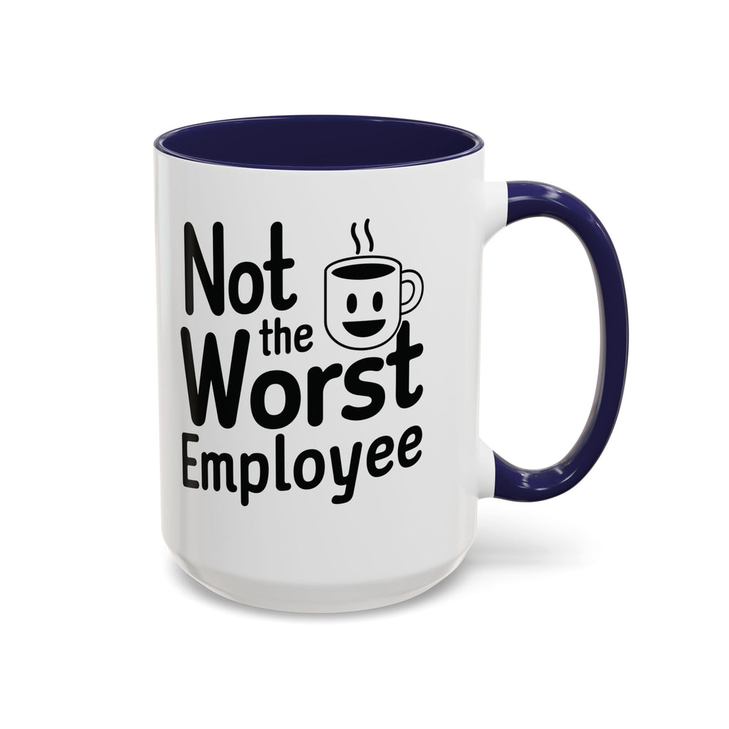 “Not the Worst Employee” Mug — Celebrating Bare Minimum Excellence Since 1970-Something – 11 oz & 15 oz