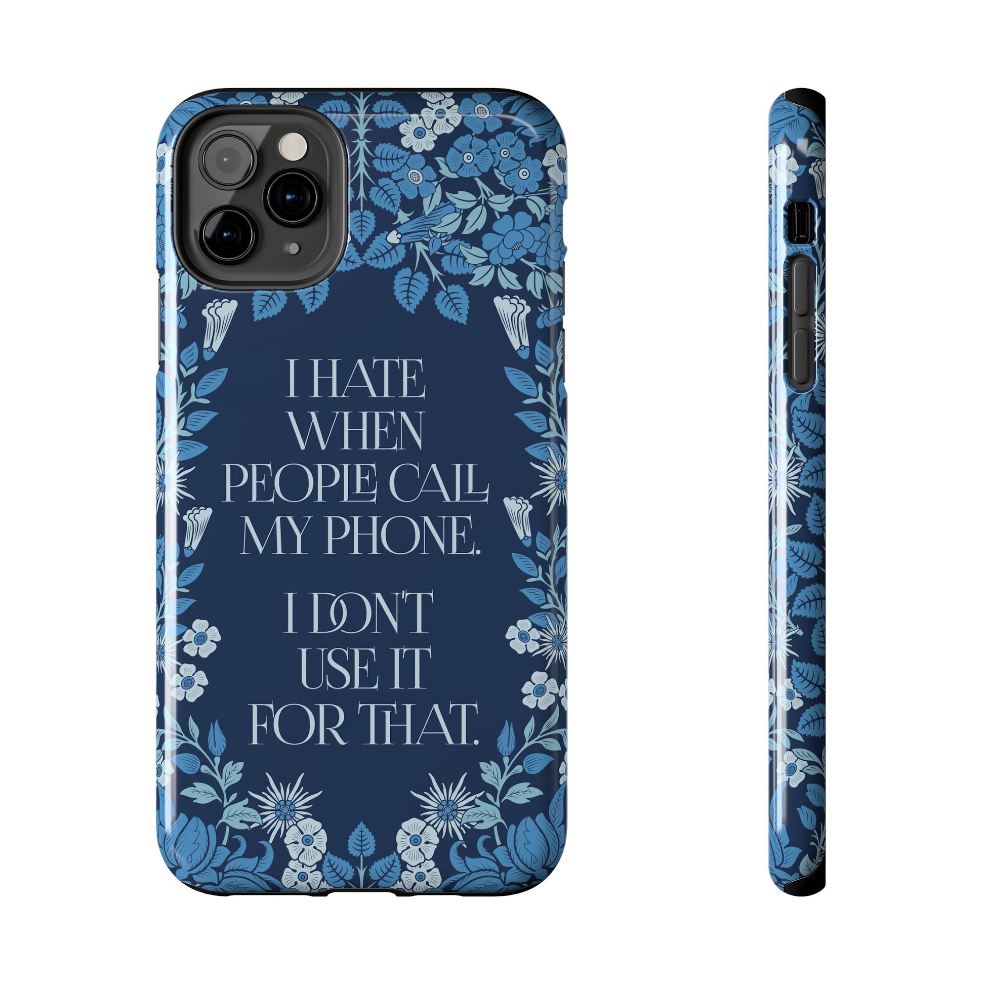 Funny Tough Phone Cases, Beautiful Blue Floral Design with Snarky Quote, Unique Phone Cover, Gift for Friends, Snarky Accessory