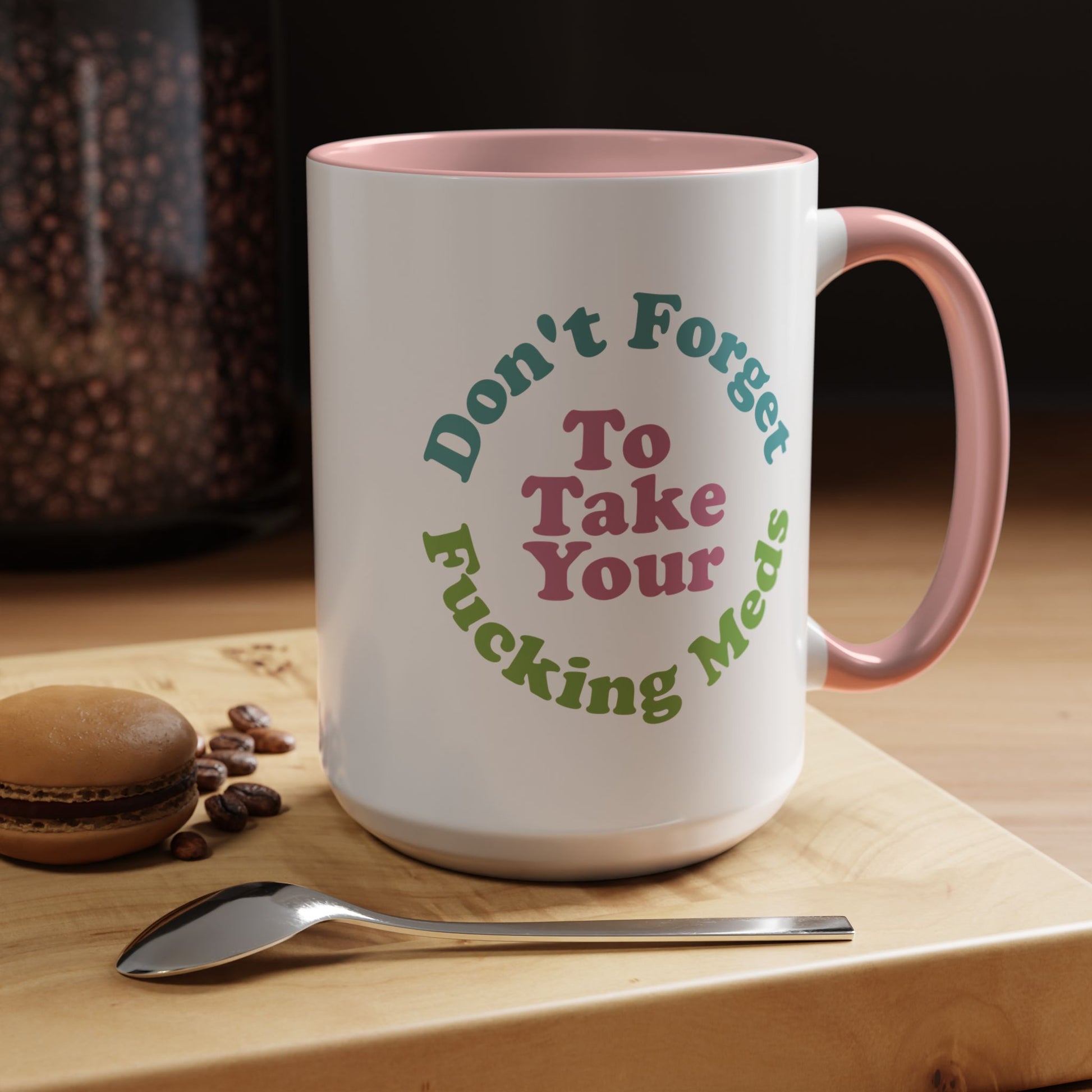 Funny Medication Reminder Coffee Mug – 11 oz & 15 oz