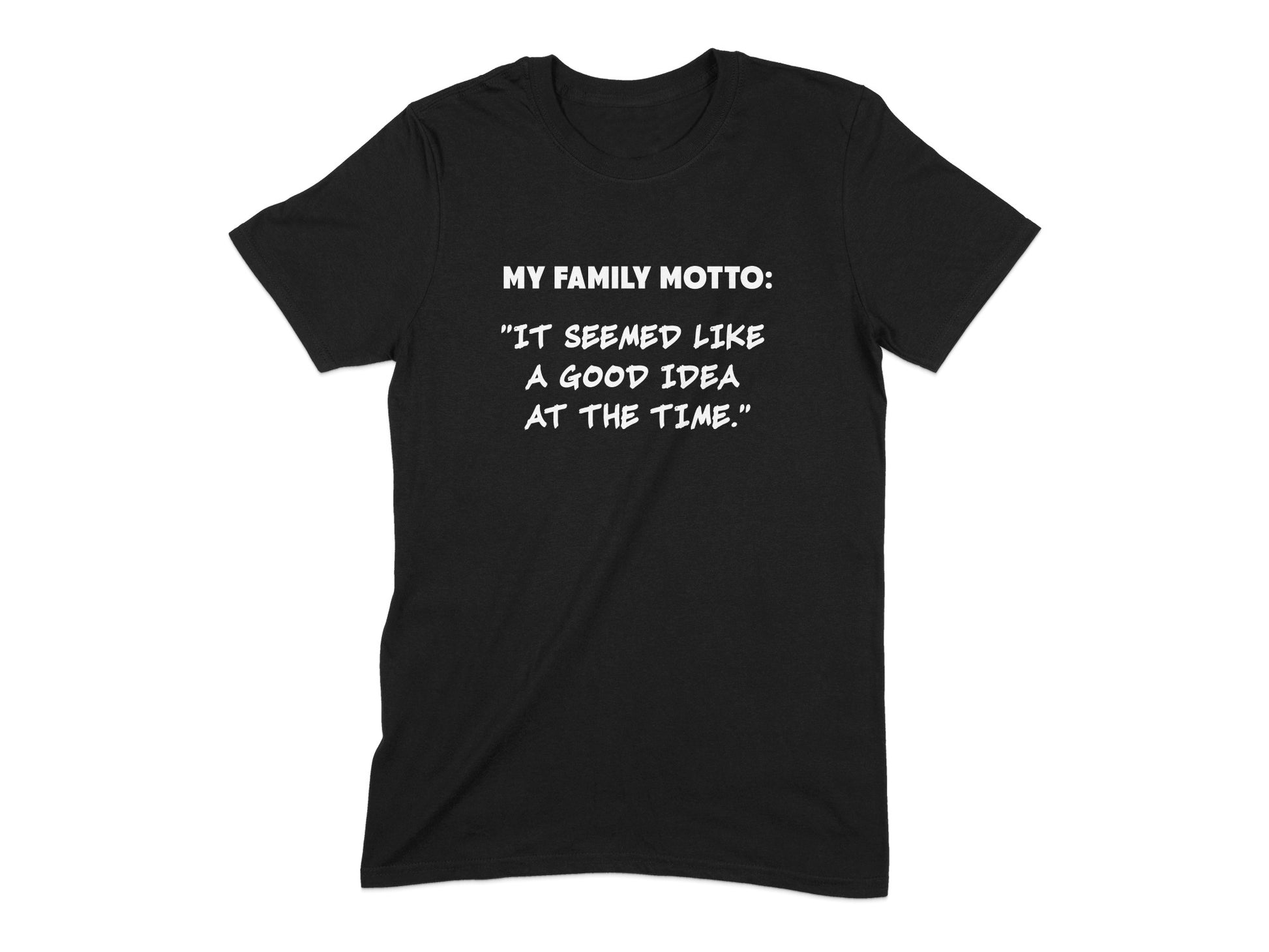My Family Motto Humorous Statement T-shirt product