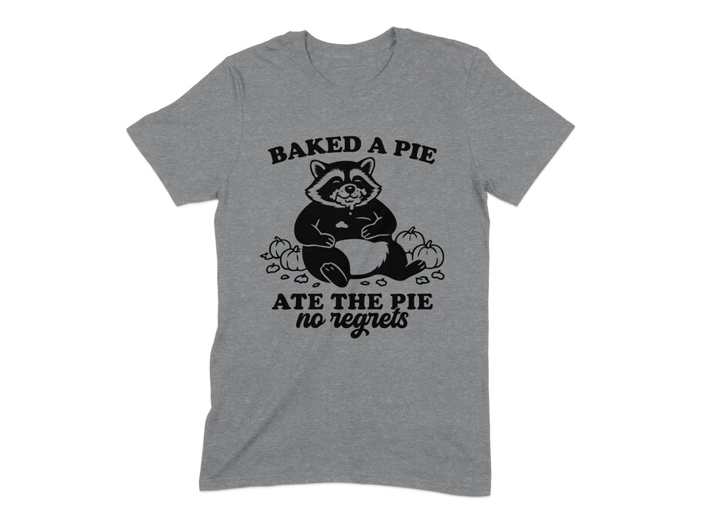 Baked A Pie Ate The Pie No Regrets T-shirt product type