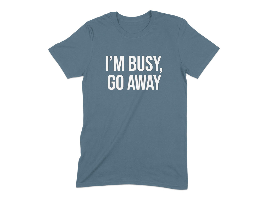 I'm Busy Go Away Text Print T-Shirt product type
