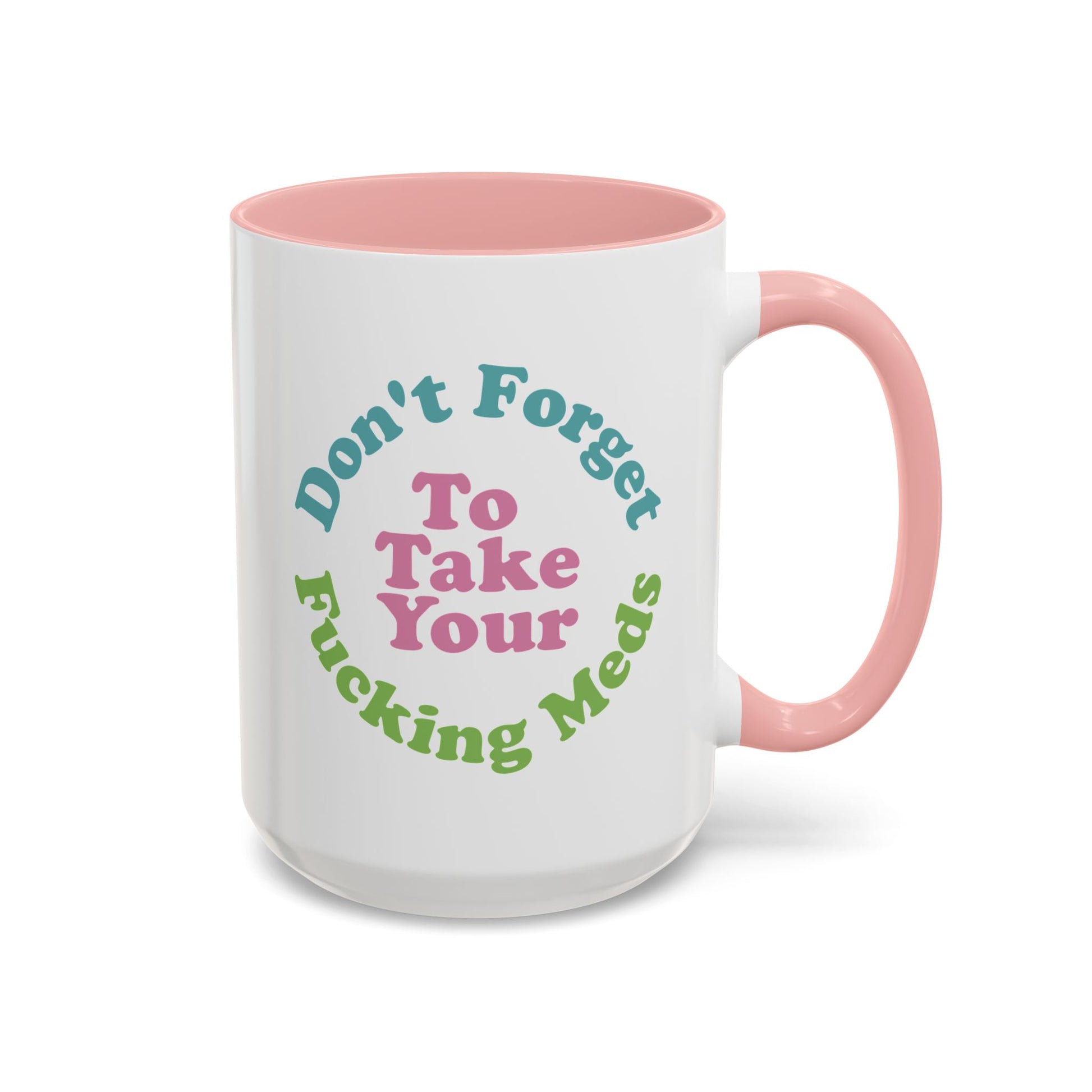 Funny Medication Reminder Coffee Mug – 11 oz & 15 oz