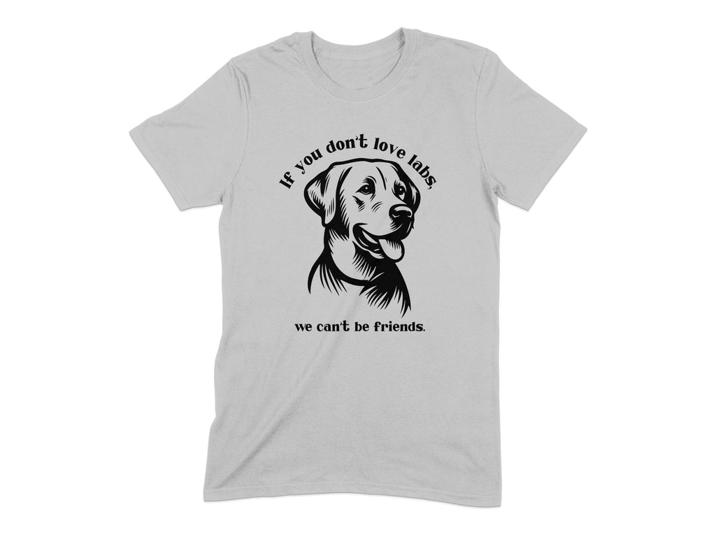 If You Don't Love Labs We Can't Be Friends Product Type