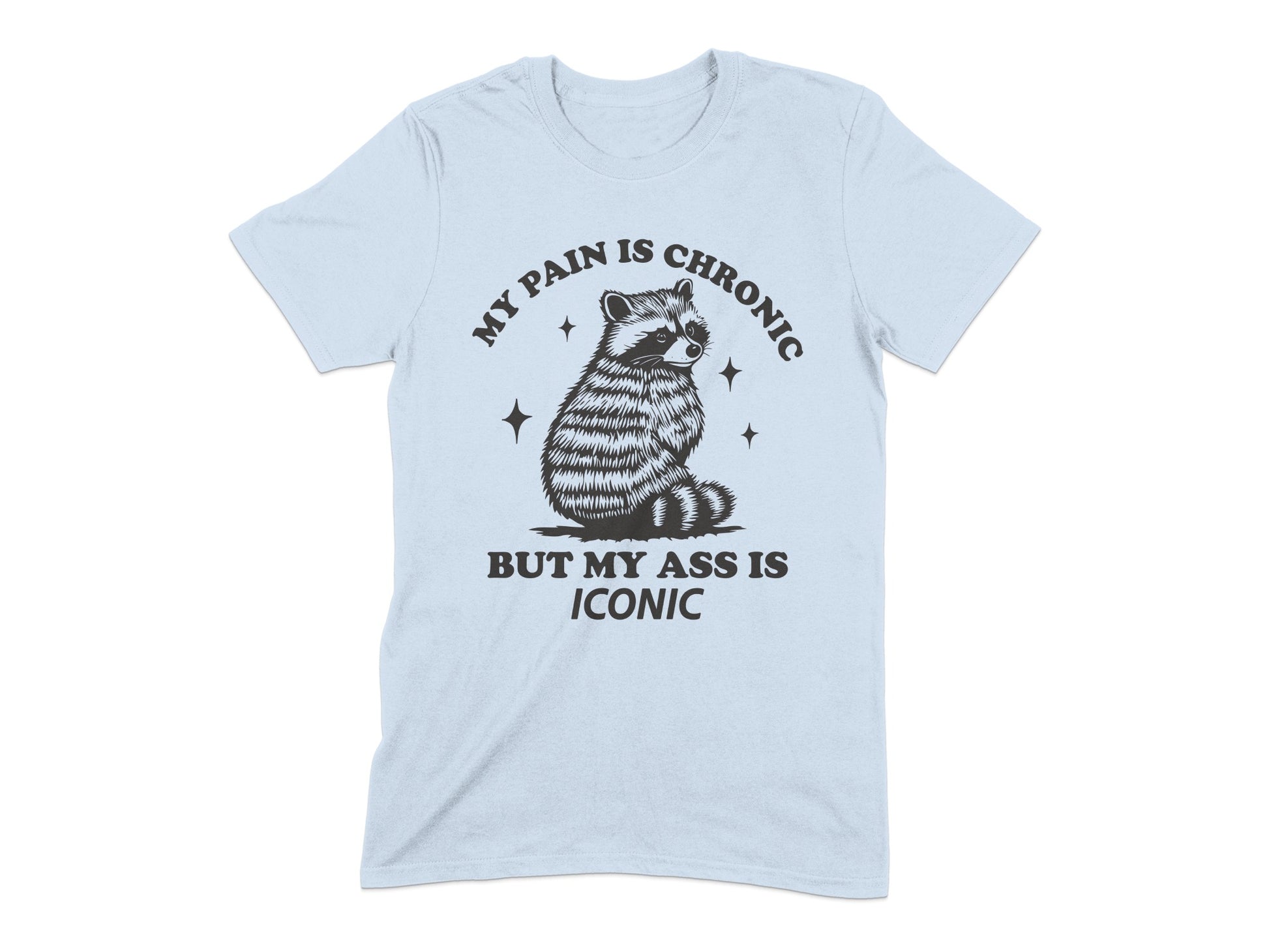 My Pain Is Chronic But My Ass Is Iconic product type