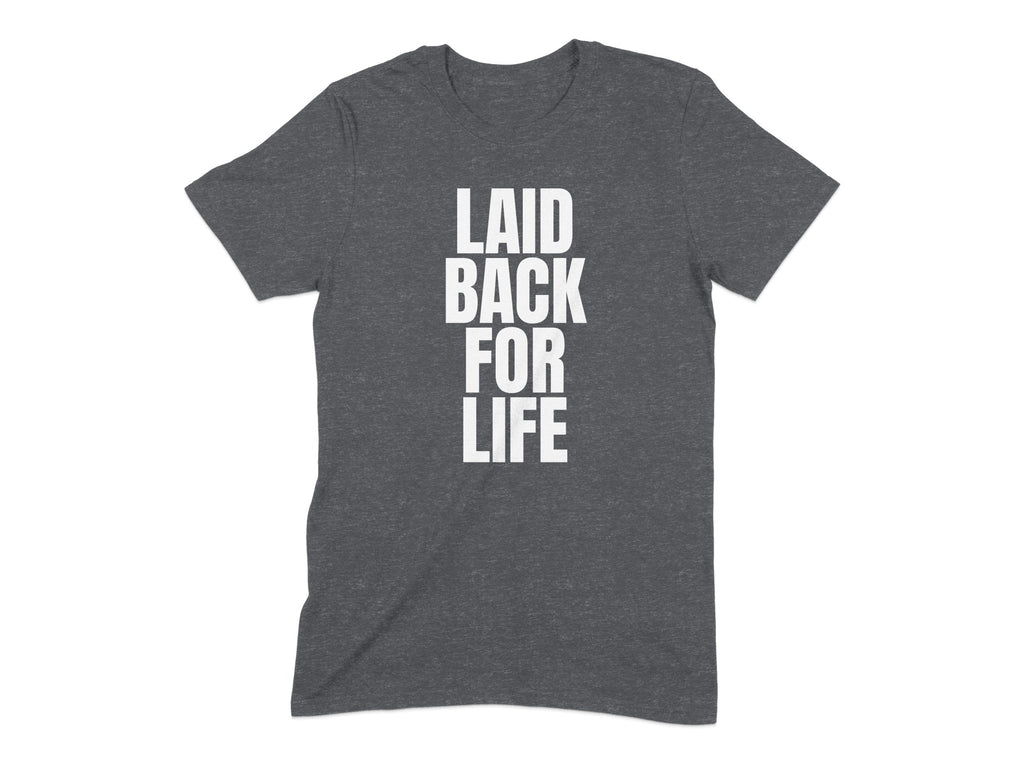 Laid Back For Life Design Statement T-shirt Product